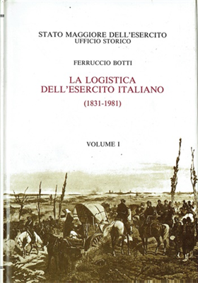 La logistica dell'Esercito Italiano. 1831-1981. Vol.I: I servizi logistici dell'